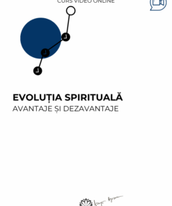 Curs: Evoluția spirituală. Avantaje și dezavantaje
