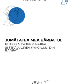 Curs: Jumatatea mea, barbatul - Londra- acces online