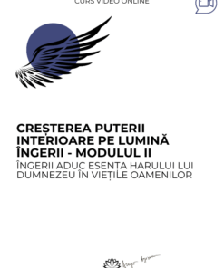 Curs: Cresterea puterii interioare pe lumina ,,Ingerii” Modulul II- Craiova - acces online