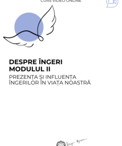 Curs: Despre ingeri - Modulul II - Londra- acces online
