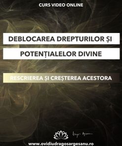 Curs: Deblocarea drepturilor si potentialelor divine - Constanta - acces online (Seniori)