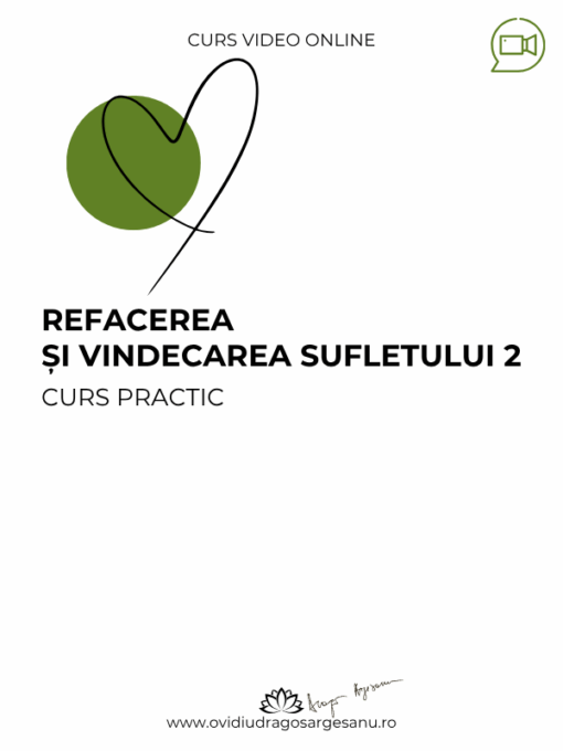 Curs premium REFACEREA SI VINDECAREA SUFLETULUI 2- Bucuresti 600X800