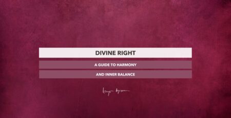 How the Divine Right Can Change Your Life Guide for Harmony and Inner Balance