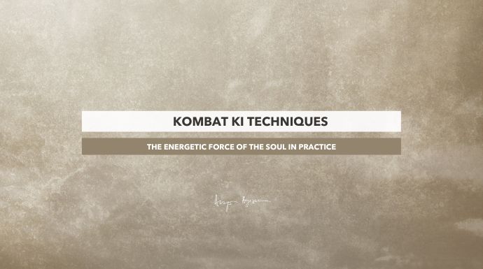 Kombat Ki Techniques the Energetic Force of the Soul in Practice