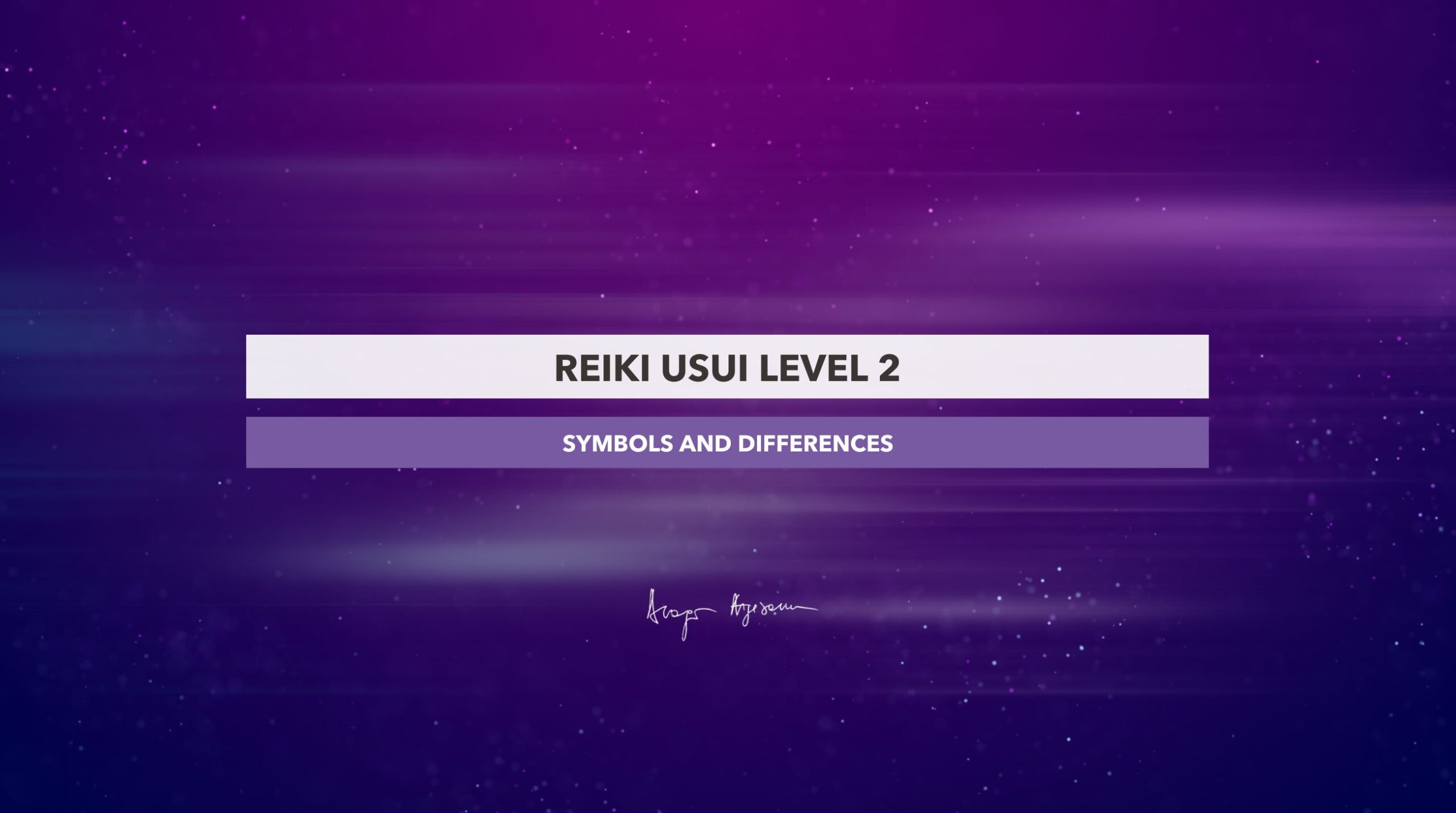 Reiki Usui Level 2 Differences compared to Level 1 and the Power of Symbols