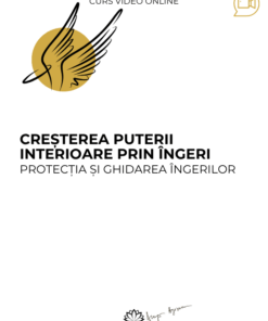 Curs: Cresterea puterii interioare prin ingeri - Bucuresti - acces online